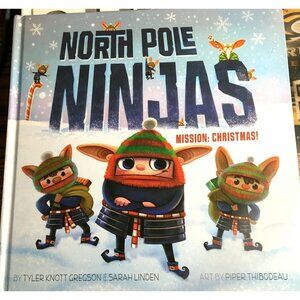 North Pole Ninjas: Mission Christmas! Hardcover Book By Tyler Knott Gregson...